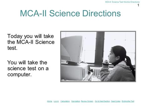 1 HomeHome Log in Calculators Navigation Review Screen Go to Next Section Seal Codes Ending the TestLog inCalculatorsNavigationReview ScreenGo to Next.