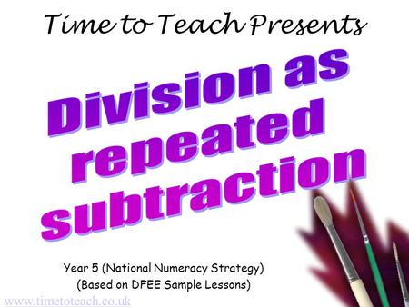 Time to Teach Presents Year 5 (National Numeracy Strategy) (Based on DFEE Sample Lessons) www.timetoteach.co.uk.