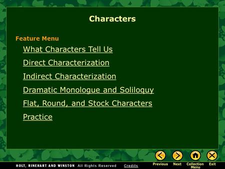 What Characters Tell Us Direct Characterization Indirect Characterization Dramatic Monologue and Soliloquy Flat, Round, and Stock Characters Practice Characters.