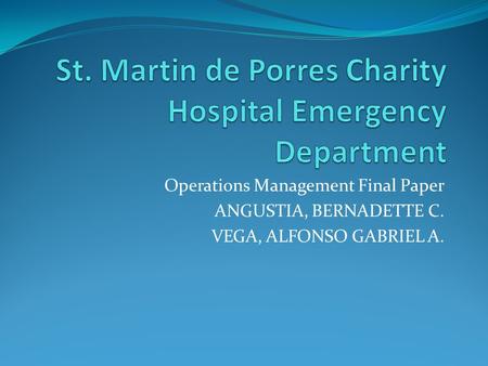 Operations Management Final Paper ANGUSTIA, BERNADETTE C. VEGA, ALFONSO GABRIEL A.