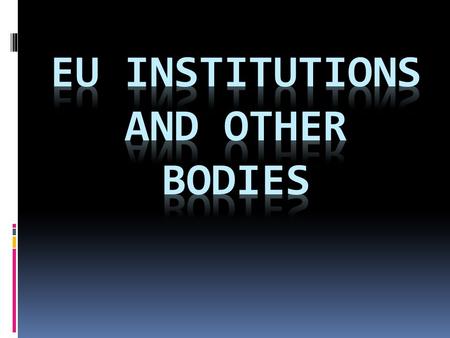  The European Union is not a federation, nor an organization for cooperation between governments  The Member States remain independent sovereign nations.