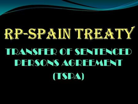 TRANSFER OF SENTENCED PERSONS AGREEMENT (TSPA)