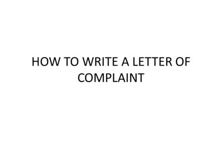 HOW TO WRITE A LETTER OF COMPLAINT