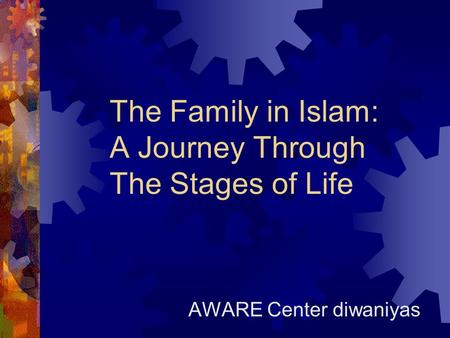 The Family in Islam: A Journey Through The Stages of Life AWARE Center diwaniyas.