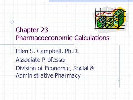 Chapter 23 Pharmacoeconomic Calculations