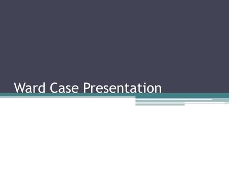 Ward Case Presentation. Physical Therapy - Initial Instructions The new prosthesis should be worn initially for short periods and wearing time increased.