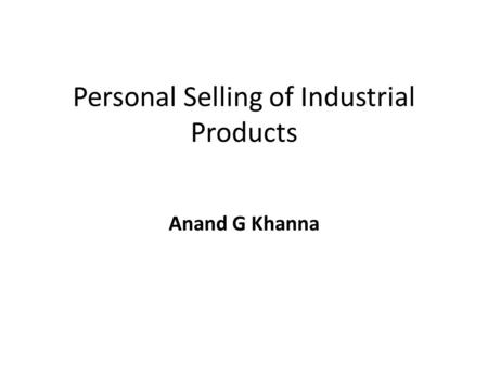 Personal Selling of Industrial Products