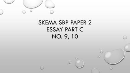 Skema sbp paper 2 essay part c no. 9, 10