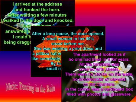 I arrived at the address and honked the horn. After waiting a few minutes I walked to the door and knocked. ‘Just a minute,’ answered a frail, elderly.