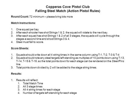 Round Count: 72 minimum – please bring lots more Match Instructions: 1.One squad per bay 2.After each shooter has shot Strings 1 & 2, the squad will rotate.