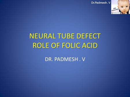 NEURAL TUBE DEFECT ROLE OF FOLIC ACID