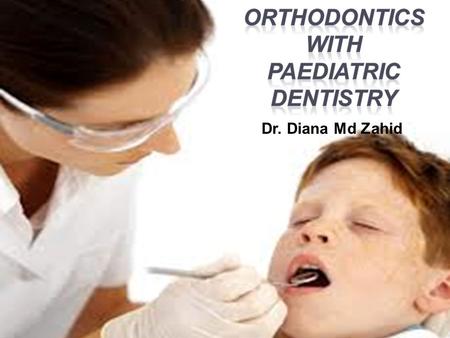 ORTHODONTICS WITH PAEDIATRIC DENTISTRY