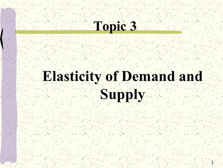 Elasticity of Demand and Supply