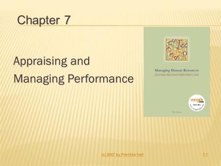 Appraising and Managing Performance (c) 2007 by Prentice Hall7-1 Chapter 7.