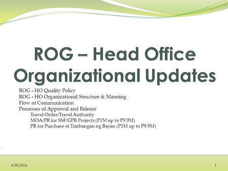 ROG - HO Quality Policy ROG - HO Organizational Structure & Manning Flow of Communication Processes of Approval and Release Travel Order/Travel Authority.