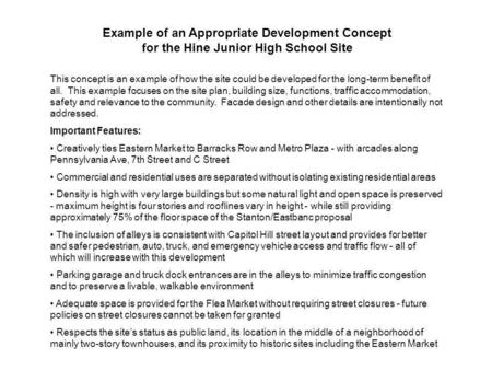 Example of an Appropriate Development Concept for the Hine Junior High School Site This concept is an example of how the site could be developed for the.