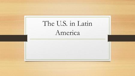 The U.S. in Latin America. Latin America After Independence Economic problems- workers during colonial times accrued huge debt while wealthy landowners.