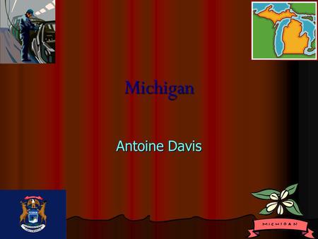 Michigan Antoine Davis. States that border Michigan States that border Michigan Wisconsin, Wisconsin, Indiana Indiana Ohio Ohio.