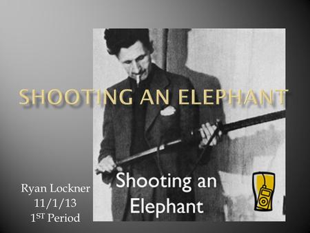 Ryan Lockner 11/1/13 1 ST Period. Background Information: His real name is Eric Arthur Blair but his pen name is “George Orwell.” He was an English novelist,