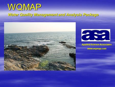 WQMAP Water Quality Management and Analysis Package Applied Science Associates www.wqmap.com.