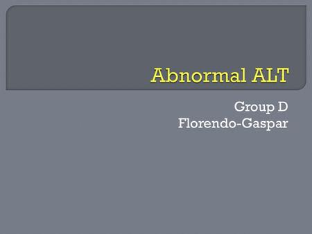 Group D Florendo-Gaspar.  Tests based on detoxification and excretory functions  Tests that measure biosynthetic function  Coagulation factors  Other.