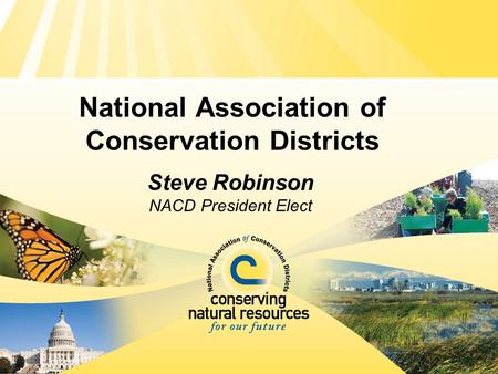 National Association of Conservation Districts Steve Robinson NACD President Elect.