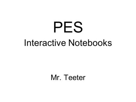 PES Interactive Notebooks Mr. Teeter. Table of Contents 1 Table of Contents 2 Course Expecations 3 Course Info. 4 Matter Classification 5 Matter Classification.