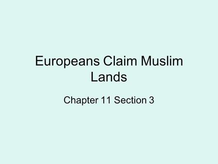 Europeans Claim Muslim Lands