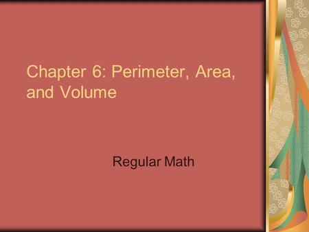 Chapter 6: Perimeter, Area, and Volume