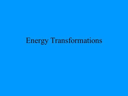 Energy Transformations. You have a tennis ball in your hand. You are holding it at a height of 2 meters 1.Describe what will happen when the ball is dropped.