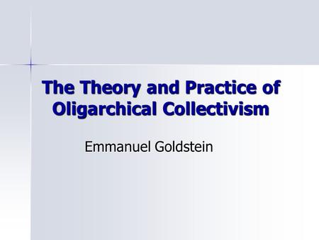 The Theory and Practice of Oligarchical Collectivism