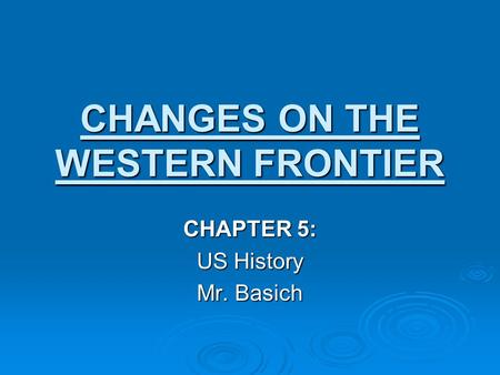 CHANGES ON THE WESTERN FRONTIER