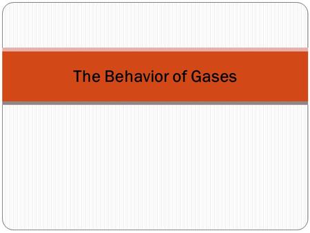 The Behavior of Gases.