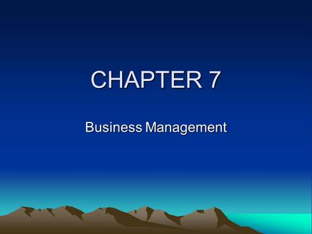 CHAPTER 7 Business Management.