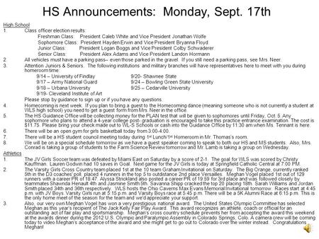 HS Announcements: Monday, Sept. 17th High School 1.Class officer election results: Freshman Class: President Caleb White and Vice President Jonathan Wolfe.