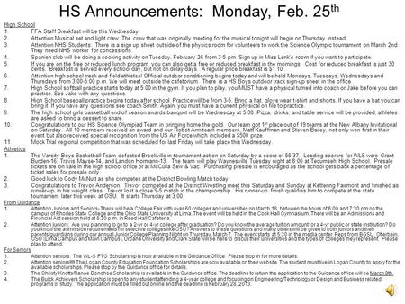 HS Announcements: Monday, Feb. 25 th High School 1.FFA Staff Breakfast will be this Wednesday. 2.Attention Musical set and light crew: The crew that was.