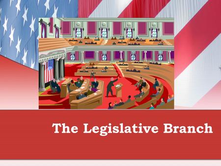 The Legislative Branch