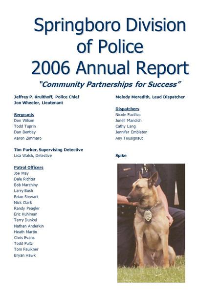 Visit the City of Springboro Web Site: www. oh.us Springboro Division of Police 2006 Annual Report Jeffrey P. Kruithoff, Police Chief Jon Wheeler, Lieutenant.