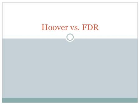 Hoover vs. FDR. Hoover Struggles with the Great Depression In 1928, President Hoover campaigned on the slogan “a chicken in every pot and a car in every.