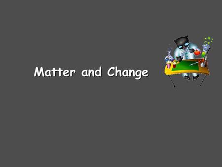 Matter and Change.