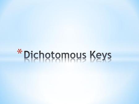 Dichotomous Keys.