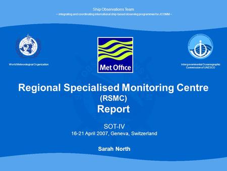 World Meteorological OrganizationIntergovernmental Oceanographic Commission of UNESCO Ship Observations Team ~ integrating and coordinating international.