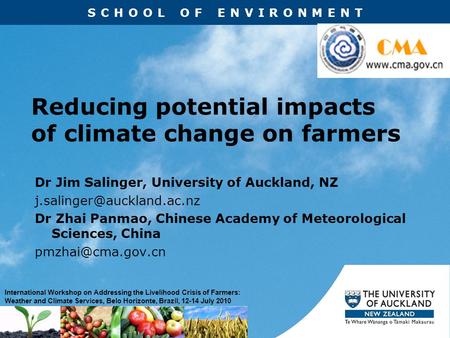 SCHOOL OF ENVIRONMENT International Workshop on Addressing the Livelihood Crisis of Farmers: Weather and Climate Services, Belo Horizonte, Brazil, 12-14.