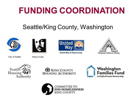 Seattle/King County, Washington FUNDING COORDINATION King CountyCity of Seattle.