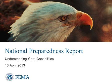 National Preparedness Report Understanding Core Capabilities 16 April 2013.