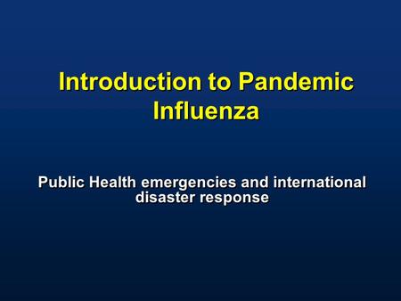 Introduction to Pandemic Influenza