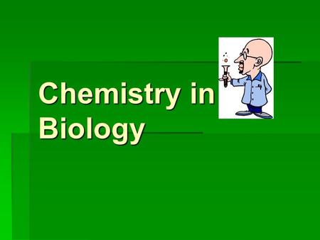 Chemistry in Biology.