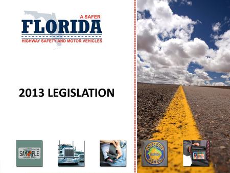 2013 LEGISLATION 1. Driver License Motor Vehicle Specialty and Military Plates Voluntary Contributions Traffic Laws 2 2013 Legislation.