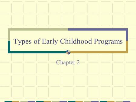 Types of Early Childhood Programs