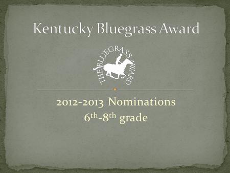2012-2013 Nominations 6 th -8 th grade. Each year about 10 books for grades 6-8 are nominated by Teachers and Library Media Specialists across the state.